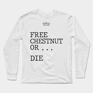 UMBRELLA ACADEMY 2:FREE CHESTNUT OR... DIE Long Sleeve T-Shirt